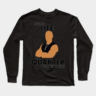 Living Life a quarter mile at a time Long Sleeve T-Shirt